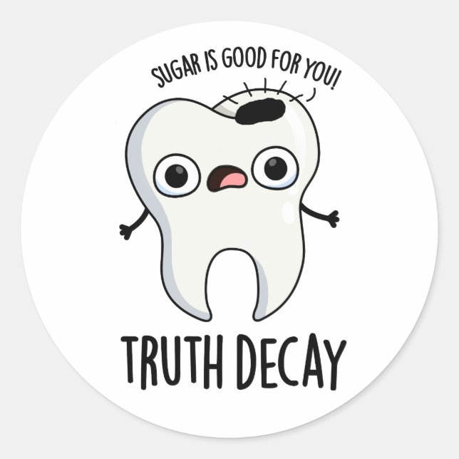 Pegatina Redonda Truth Decay Funny Tooth Pun (Anverso)