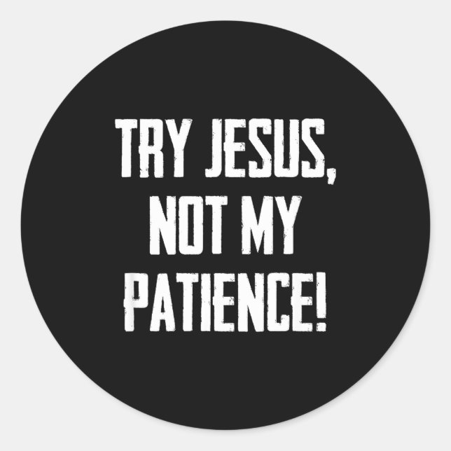 Pegatina Redonda Try Jesus Not My Patience Funny Christian Gift Fai (Anverso)