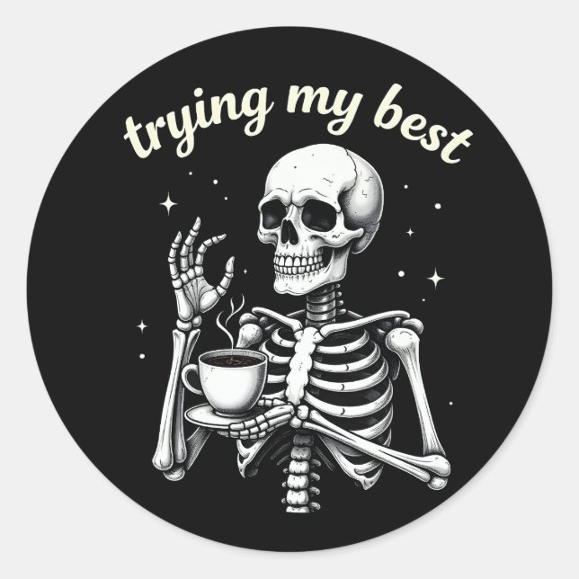 Pegatina Redonda Trying My Best Funny Skeleton Coffee Halloween (Anverso)