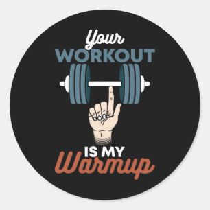 Pegatina Redonda Tu entrenamiento es mi Warmup - Gimnasio Funny De 