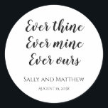 Pegatina Redonda Tu Ever Thine Mío Nunca Nuestros Pegatinas De Boda<br><div class="desc">Personalizar la recepción de tu boda con estos sellos para sobres o pegatinas de boda de tu personalizado,  Ever Thine y Ever.</div>