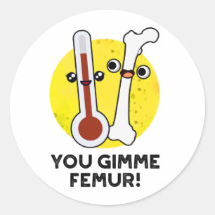 Pegatina Redonda Tu Gimme Femur Canción Graciosa