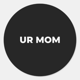Pegatina Redonda Tu Mamá - Dicho Divertido de Mamá, Frase Sarcástic