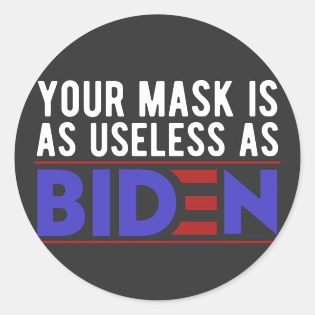 Pegatina Redonda Tu Máscara Es Tan Inútil Como Biden (Anverso)