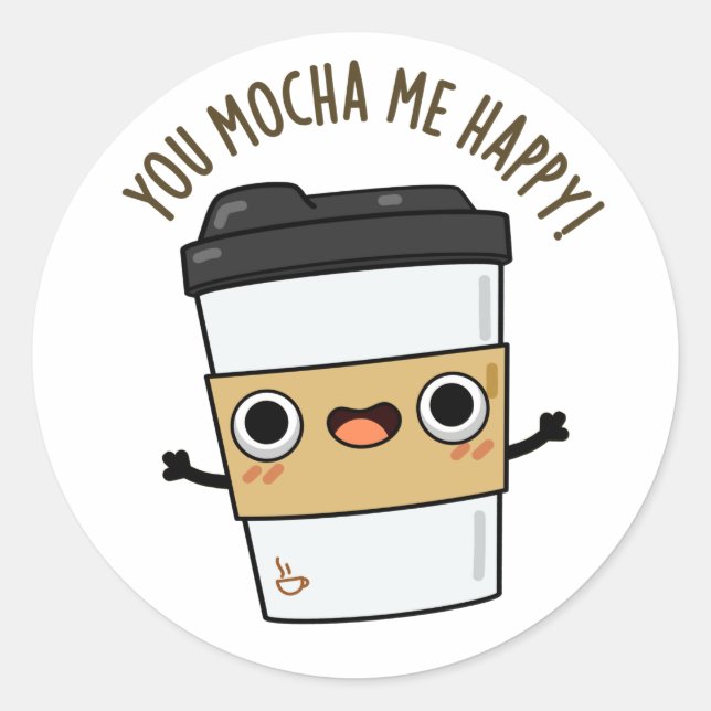 Pegatina Redonda Tu Mocha Me Feliz Gracioso Café Pun (Anverso)
