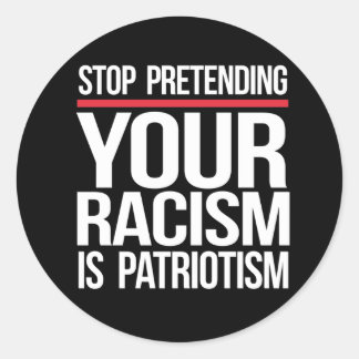 Pegatina Redonda Tu racismo no es patriotismo
