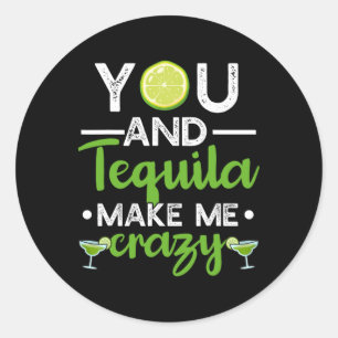 Pegatina Redonda Tú Y Tequila Me Hacen Cínco Loco Del Tequila Mexic