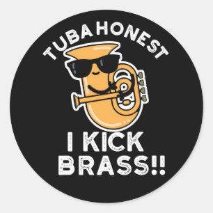 Pegatina Redonda Tuba Honest I Kick Brass Funny Tuba Pun Dark BG