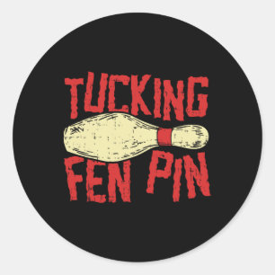 Pegatina Redonda Tucking Fen Pin Adulto Humor Funny Bowling League