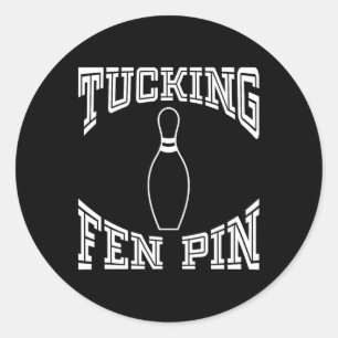 Pegatina Redonda Tucking Fen Pin Funny Bowling Shirt League Ten Pin