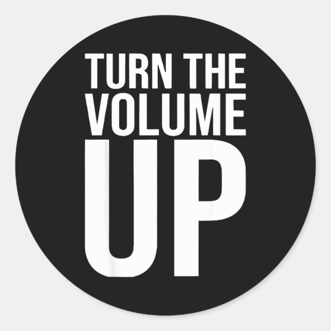 Pegatina Redonda Turn The Volume Up For Men Women  (Anverso)