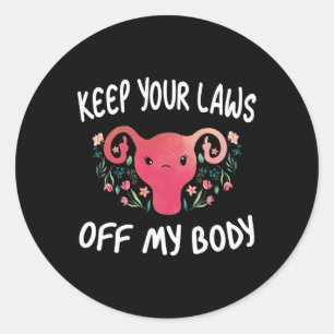 Pegatina Redonda Tus leyes me quitan la gracia feminista a mi cuerp