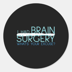 Pegatina Redonda Tuve Cirugía Cerebral, ¿Cuál Es Tu Excusa?