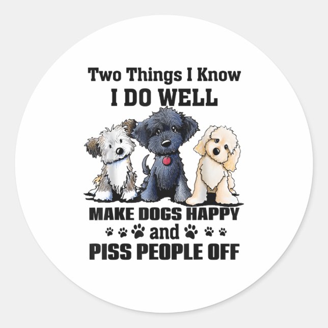 Pegatina Redonda Two Things I Know I Do Well Make Dogs Happy Funny  (Anverso)