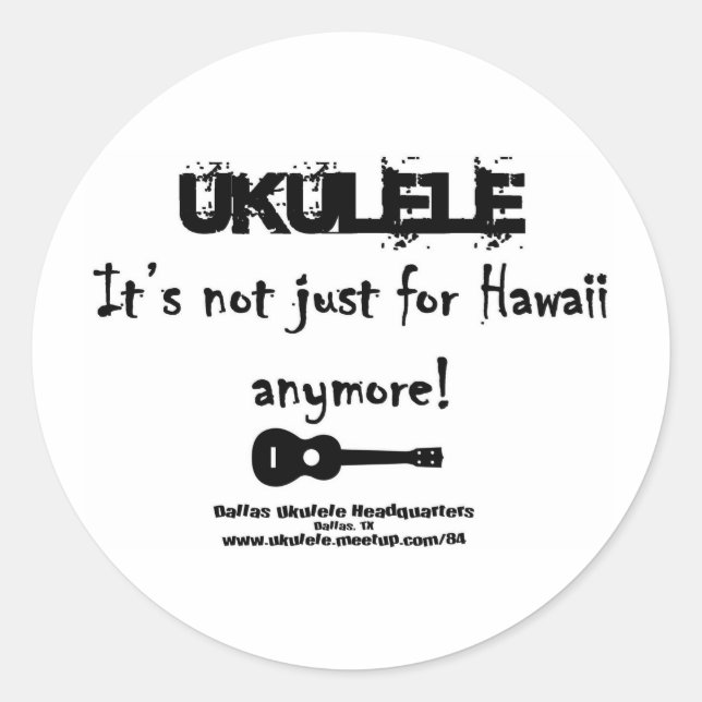 Pegatina Redonda Ukulele: ¡No está apenas para Hawaii más! (Anverso)