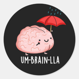 Pegatina Redonda Um-brain-lla Funny Brain Puns Dark BG