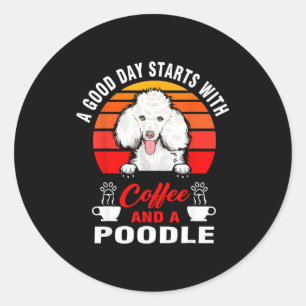 Pegatina Redonda Un buen día comienza con café y un perro caniche