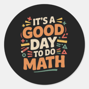Pegatina Redonda Un Buen Día Para Hacer Matemáticas Amante De Los M