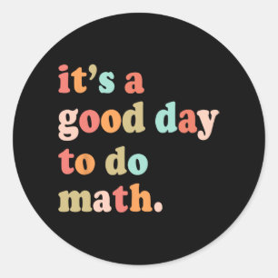 Pegatina Redonda Un buen día para hacer pruebas de matemáticas