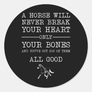 Pegatina Redonda Un caballo nunca romperá tu corazón.