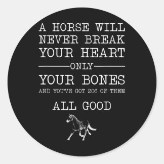 Pegatina Redonda Un caballo nunca romperá tu corazón.