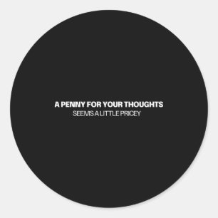 Pegatina Redonda Un Centavo por Tus Pensamientos - Chiste 