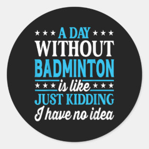 Pegatina Redonda Un Día Sin Bádminton Divertido Bádminton