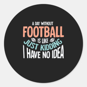 Pegatina Redonda Un día sin fútbol ni idea