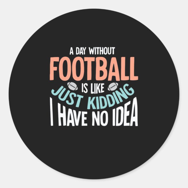 Pegatina Redonda Un día sin fútbol ni idea (Anverso)