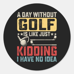 Pegatina Redonda Un Día Sin Golf Es Como Un Crimen Que No Tengo