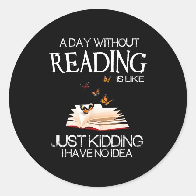 Pegatina Redonda Un Día Sin Leer Es Como.. Libro Divertido  (Anverso)