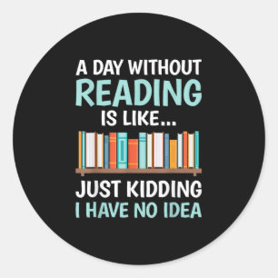 Pegatina Redonda Un Día Sin Leer es Como un Amante de los Libros Gu