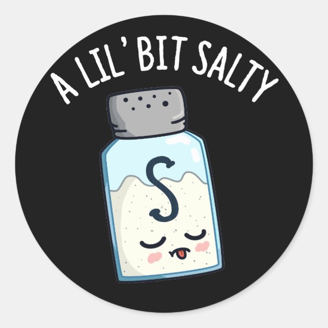 Pegatina Redonda Un Lil Bit Salty Funny Salt Shaker Pun Dark BG (Anverso)