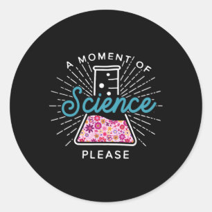 Pegatina Redonda Un Momento De Ciencia Por Favor Científico Ciencia