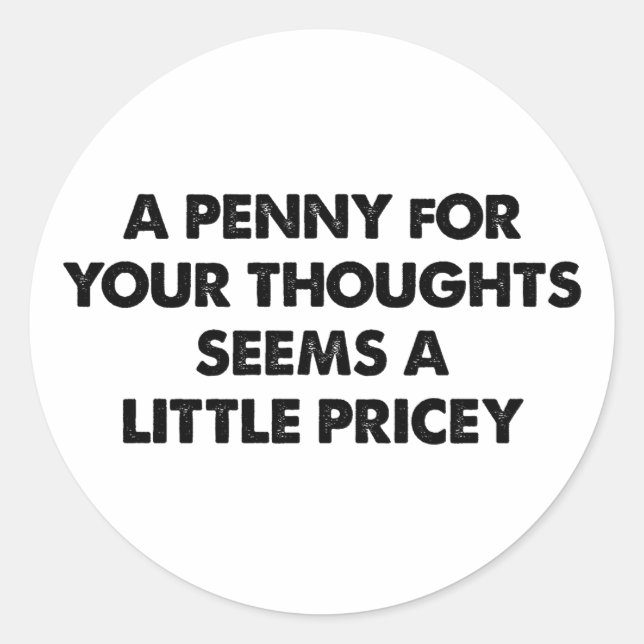 Pegatina Redonda Un Penny Para Tus Pensamientos Parece Un Poco Prec (Anverso)