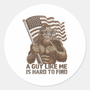 Pegatina Redonda Un tipo como yo es difícil de encontrar Bigfoot US