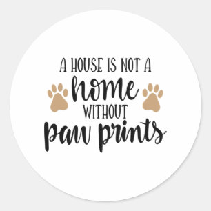 Pegatina Redonda Una casa no es un hogar Paw Print