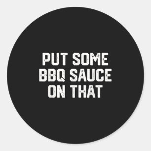 Pegatina Redonda Una Cita Graciosa Puso Algo De Salsa Bbq En Ese Pa
