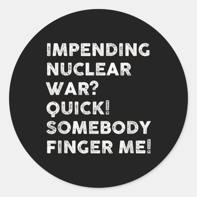 Pegatina Redonda Una inminente guerra nuclear rápida me avisa (Anverso)