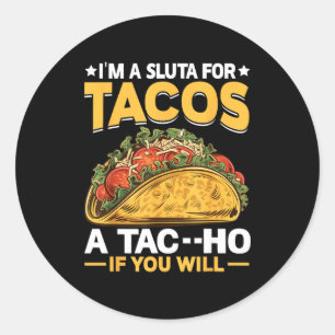 Pegatina Redonda Una para tacos una tac--ho si se quiere - comida a