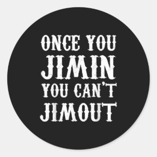 Pegatina Redonda Una vez que Jiminas, no puedes Jimout