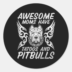 Pegatina Redonda Unas Maravillosas Madres Tienen Tatuajes Y Pitbull