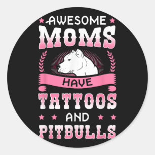 Pegatina Redonda Unas Maravillosas Madres Tienen Tatuajes Y Pitbull