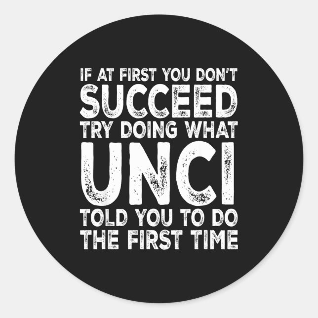 Pegatina Redonda Unci - If At First You Don't Succeed Try Doing Wha (Anverso)