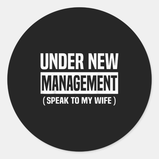 Pegatina Redonda Under New Management Speak To My Wife Funny Husban (Anverso)