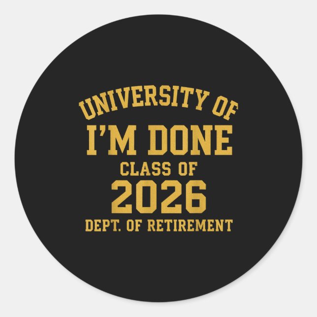 Pegatina Redonda University Of I'm Done Retirement Funny Career Gra (Anverso)