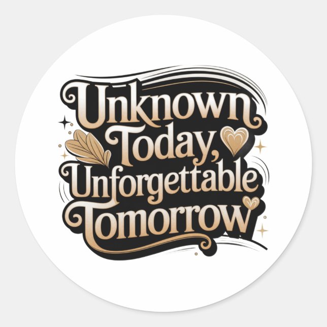 Pegatina Redonda Unknown Today, Unforgettable Tomorrow (Anverso)