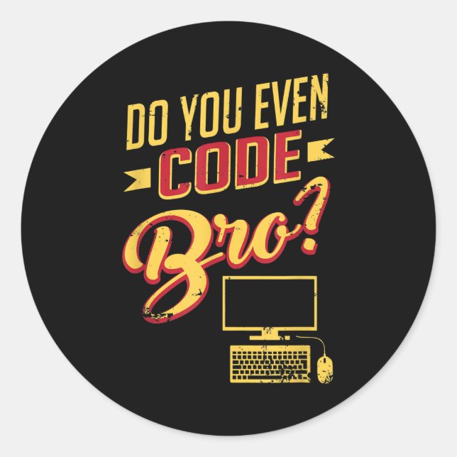 Pegatina Redonda ¿Usted Incluso Codifica Bro Funny Software Enginee (Anverso)