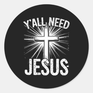 Pegatina Redonda Ustedes necesitan Jesús meme divertido cristiano s