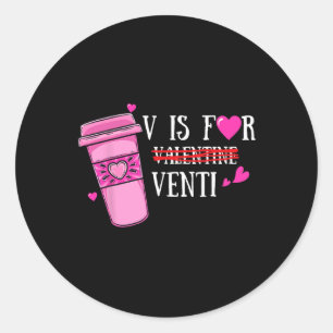 Pegatina Redonda V No Es Para Valentine Pero Venti Coffee Funny Val